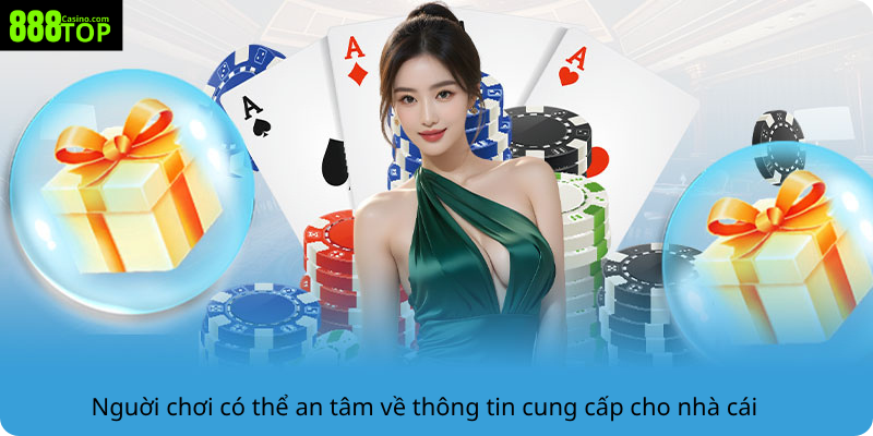 Nguời chơi có thể an tâm về thông tin cung cấp cho nhà cái