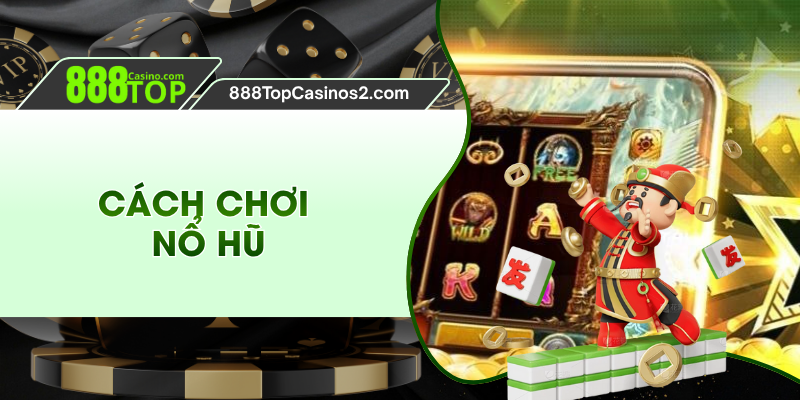Cách Chơi Nổ Hũ
