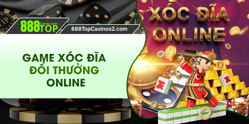 Game Xóc Đĩa Đổi Thưởng Online