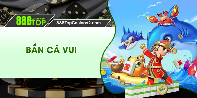 Bắn Cá Vui
