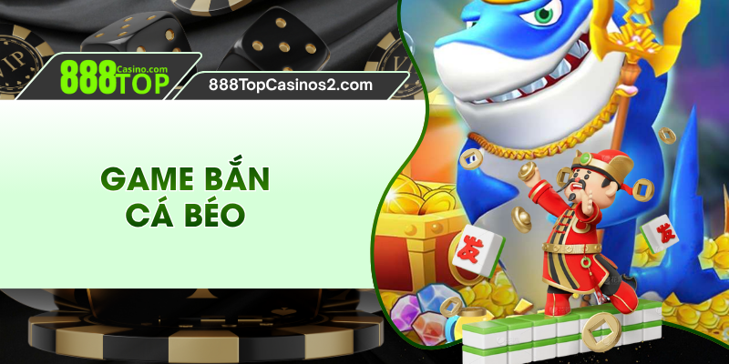 Game Bắn Cá Béo